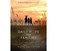 Daily Hope for Families by Mark Gregston Mark Gregston (Auteur)
