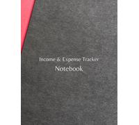 Daily Income and Expense Tracker Notebook: The Perfect Income and Expense Tracker, Money Management Planner for Personal Finance and Small Business.