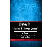 Daily Income & Savings Journal: for Man & Women.: Track Your Daily Earnings, Expenses & Savings with Ease | 172 pages.