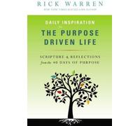Daily Inspiration for the Purpose Driven Life : Scriptures and Reflections from t