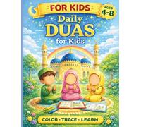 Daily Islamic Duas for Kids Ages 4-8: Coloring, Tracing & Activity Book to Learn Arabic Duas