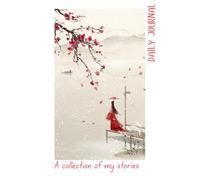 DAILY JOURNAL: A collection of my stories .Fun gift for daily thoughts and dreams for family and friends