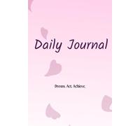 Daily Journal: Dream. Act. Achieve.