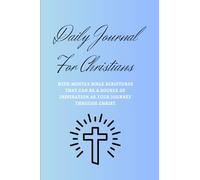 Daily Journal For Christians: Montly Scriptures That Can Be A Source Of Inspiration As Your Journey Through Christ