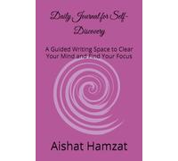 Daily Journal for Self-Discovery: A Guided Writing Space to Clear Your Mind and Find Your Focus