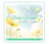 Daily Journal for Self-Love and Gratitude: A Soft Space for Daily Reflection and Healing Prompts