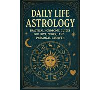 Daily Life Astrology: Practical Horoscope Guides for Love, Work, and Personal Growth