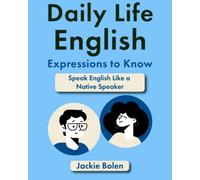 Daily Life English Expressions to Know: Speak English Like a Native Speaker