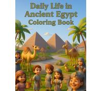 Daily Life in Ancient Egypt Coloring Book for Kids Ages 4-8: Fun Educational Coloring Pages About Children | Homes | Markets | Farming