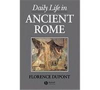 Daily Life in Ancient Rome Florence Dupont (Auteur)