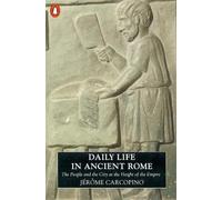 Daily Life in Ancient Rome: The People and the City at the Height of the Empire