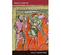Daily Life In Anglo-Saxon England