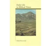 Daily Life in Biblical Times, ARCHAEOLOGY AND BIBLICAL STUDIES Oded Borowski (Auteur)