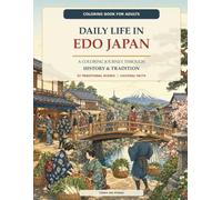 Daily Life in Edo Japan: A Coloring Journey Through History & Tradition - 52 Traditional Scenes | Cultural Facts