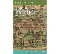 Daily Life in the Inca Empire, Greenwood Press Daily Life Through History Series Michael A. Malpass (Auteur)