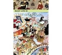 Daily Life in the Mongol Empire, Greenwood Press Daily Life Through History Series George Lane (Auteur)