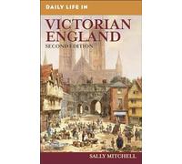 Sally Mitchell – Daily Life in Victorian England – Greenwood Press Daily Life Through History Series