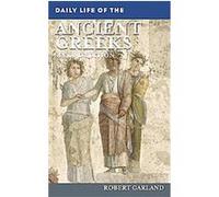 Daily Life of the Ancient Greeks, Greenwood Press Daily Life Through History Series Robert Garland (Auteur)