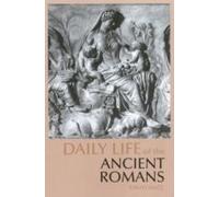 Daily Life of the Ancient Romans David Matz (Auteur)