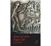 Daily Life Of The Pagan Celts