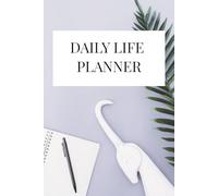 Daily Life Planner: Organize Tasks, Meals and Personal Goals: Stay Organized, Build Better Habits and Take Control of Your Day