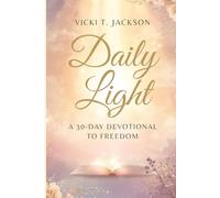 DAILY LIGHT: A 30-DAY DEVOTIONAL TO FREEDOM