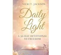 DAILY LIGHT: A 30-DAY DEVOTIONAL TO FREEDOM