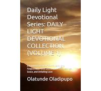 Daily Light Devotional Series: DAILY LIGHT DEVOTIONAL COLLECTION (VOLUME 1): Encounter Oceans of God's Mercy and Forgiveness, Favor and Uncommon blessings, Grace, and Unfailing Love