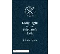 Daily Light on the Prisoners Path by J R Woodgates J R Woodgates (Auteur)