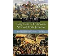 Daily Lives Of Civilians In Wartime Early America