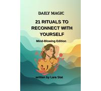 DAILY MAGIC 21 RITUALS TO RECONNECT WITH YOURSELF: Mind-Blowing Edition