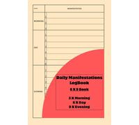 Daily Manifestation Log Book: Simple Logbook For Manifesting Your Goals and Dreams | 3 x Morning - 6 x Day - 9 x Evening