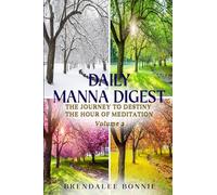 Daily Manna Digest: The Journey to Destiny - The Hour of Meditation Volume 2