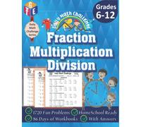 Daily Math Challenge: Fractions: Multiplication and Division Workbooks for Grades 6-12: Timed Math Tests: 1720 Fun Problems, Homeschool Ready, 86 Days of Workbooks, With Answers