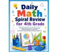 Daily Math Spiral Review for 4th Grade: A 36-Week Workbook, Five Problems a Day, a Worked Example for Every Skill, and Answer Keys That Show the Steps | Ages 9-10