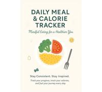 Daily Meal & Calorie Tracker: Mindful Eating for a Healthier You
