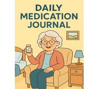 Daily Medication Journal: Pill Tracker and Medication Logbook for Managing Daily Doses and Side Effects