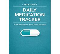 Daily Medication Tracker: Track Medications, Dosage, Time Taken, Refills, and Notes