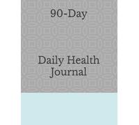 Daily Medicine, Blood Pressure & Blood Sugar Journal: Track Your Health One Day at a Time - Medication, BP, Blood Sugar & Wellness Logbook