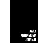 Daily Meningioma Journal: A Journaling Companion For Documenting Your Brain Tumor Experience | Small