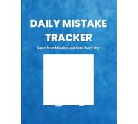 Daily Mistake Tracker: Learn from Mistakes and Grow Every Day: A Simple Guided Journal to Reflect, Improve, and Build Better Habits Daily | 8.5 x 11 Inches | 100 Pages