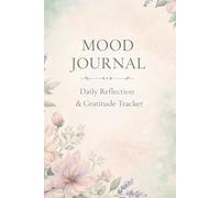 Daily Mood Reflection Journal: Track Emotions, Gratitude, Positive Moments & Personal Growth