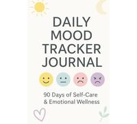 Daily Mood Tracker Journal: 90-Days Guided Journal for Tracking Emotions, Energy & Reflections: A Self-Care Companion with Weekly Check-Ins and Extra ... Relief, Mindfulness & Emotional Wellness