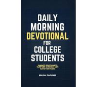 Daily Morning Devotional for College Students: 5-Minute Devotions To Empower Christian Men During Their Studies