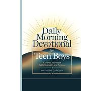 Daily Morning Devotional for Teen Boys: A 31-Day Journey of Faith, Strength, and Purpose