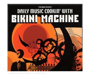 Daily Music Cookin' with Bikini Machine