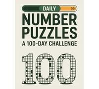 Daily Number Puzzles: A 100-Day Challenge: Build a Smarter Brain in 5 Minutes a Day | A Structured Program of Easy to Hard Number Logic Games