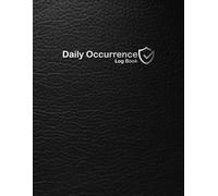 Daily Occurrence Log Book: Security Daily Occurrence Book | Security Incident Report Book | Record Daily Events, Activities and Incidents