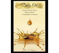 Daily Oil: Armed with the Word. Filled with Oil. Unstoppable in Purpose.