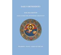Daily Orthodoxy: May 2026 Edition, Daily Guide for Orthodox Christians, Readings, Feasts and Saints of the Day